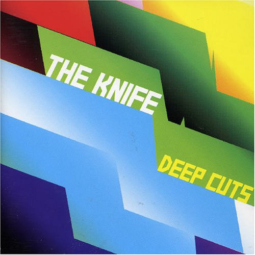 Knife , The - Deep Cuts (November 2005) (inkl. DVD)