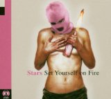 Stars - Set Yourself on Fire