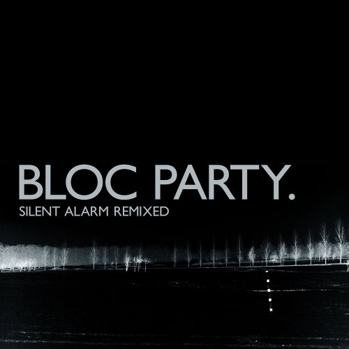 Bloc Party - Silent Alarm - Remixed