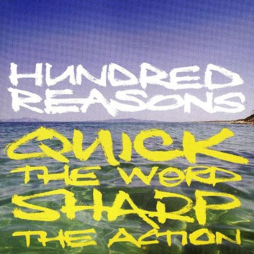 Hundred Reasons - Quick the Word - Sharp the Action