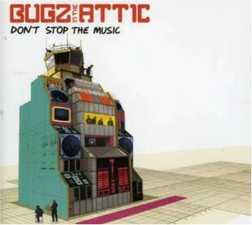 Bugz in the Attic - Dont Stop the Music