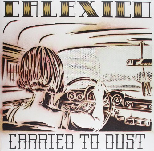 Calexico - Carried to Dust [Vinyl LP]