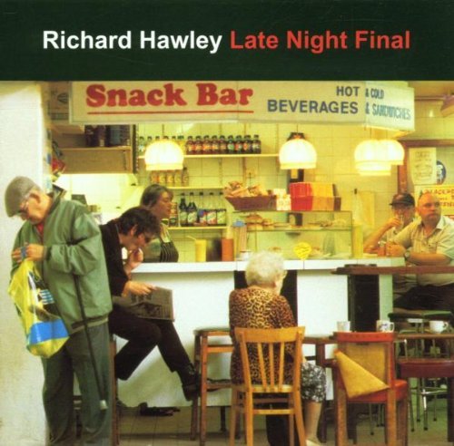 Hawley , Richard - Late night final (UK-Import)