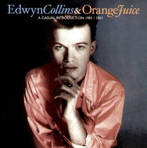 Collins , Edwyn & Orange Juice - A Casual Introduction 1981 - 2001
