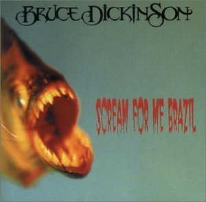 Dickonson , Bruce - Scream For Me Brazil
