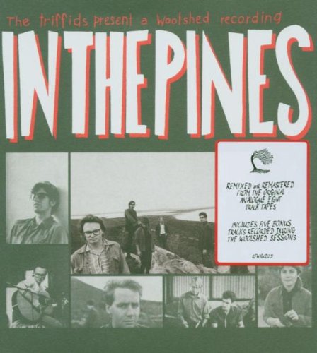 Triffids , The - In The Pines (Remastered)