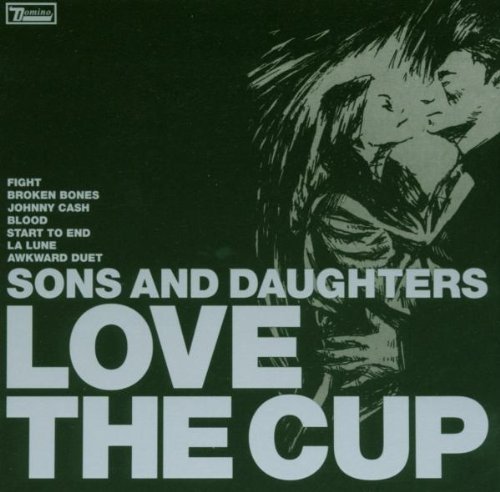 Sons and Daughters - Love the Cup