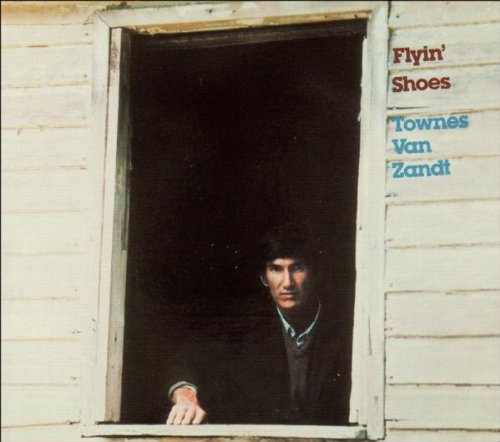 Townes Van Zandt - Flyin Shoes