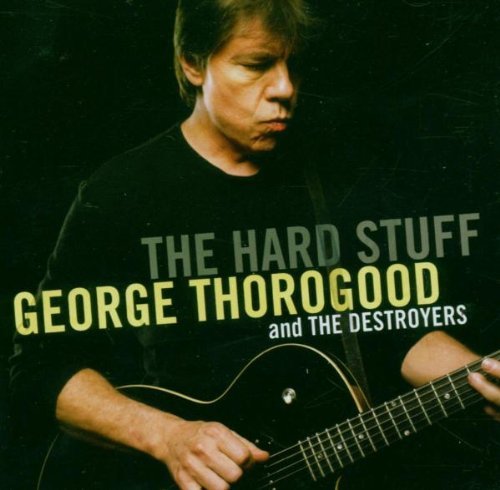 Thorogood , George - The Hard Stuff