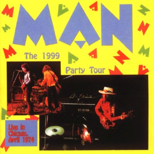 MAN - The 1999 Party Tour (Live In Chicago, April 1974) (The Remasters)