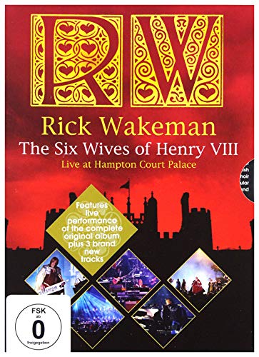 Wakeman , Rick - The Six Wives of Henry VIII - Live at Hampton Palace