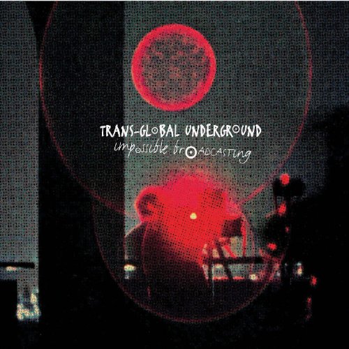 Transglobal Underground - Impossible Broadcasting