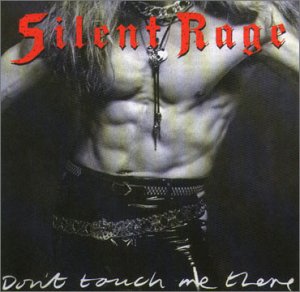 Silent Rage - Don't Touch Me There