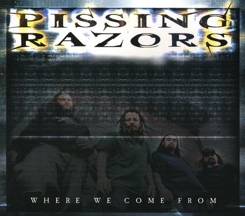 Pissing Razors - Where We Come from