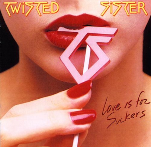 Twisted Sister - Love Is for Suckers
