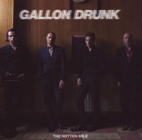 Gallon Drunk - The Rotten Mile