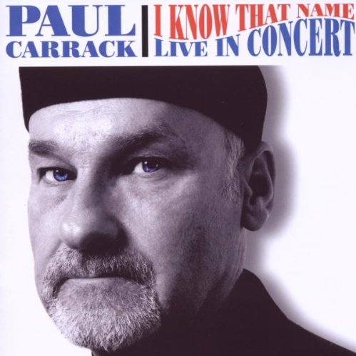 Carrack , Paul - I Know That Name - Live In Concert