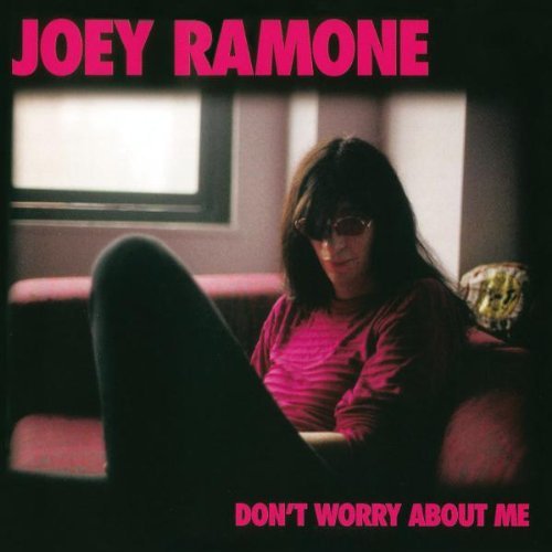 Ramone , Joey - Don't worry about me