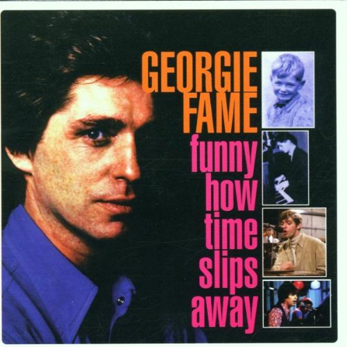 Fame , Georgie - Funny How the Time Slips Away - The PYE Anthology