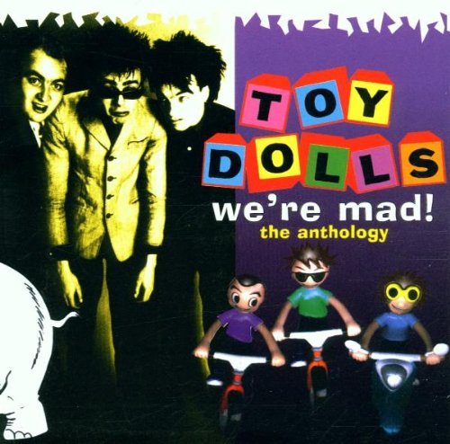 Toy Dolls - We'Re Mad/Anthology