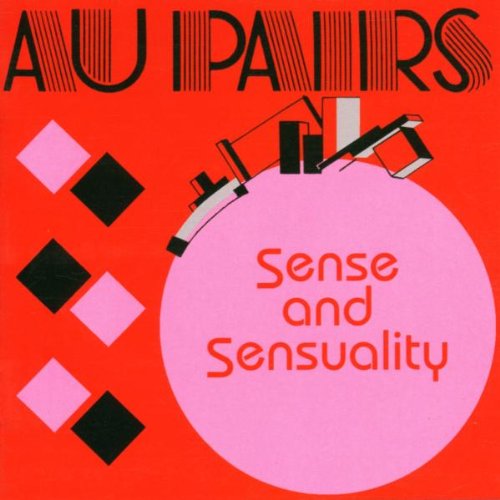 Au Pairs - Sense and Sensuality