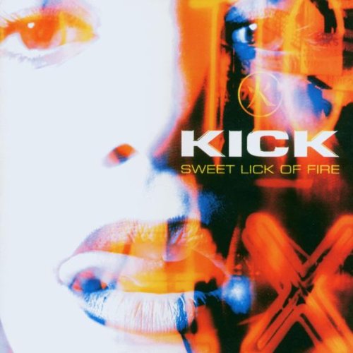 Kick - Sweet Lick Of Fire