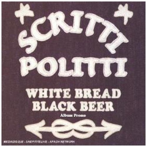 Scritti Politti - White bread black beer