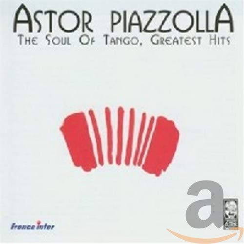 Piazzolla , Astror - The Soul of Tango - Greatest Hits