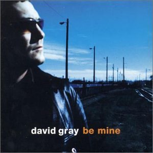 Gray, David - Be Mine