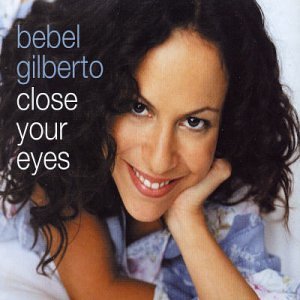 Gilberto , Bebel - Close Your Eyes (Maxi)