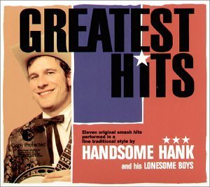 Handsome Hank and his Lonesome Boys - Greatest Hits