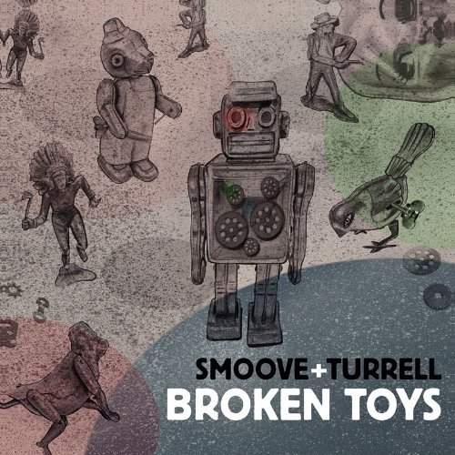 Smoove & Turrell - Broken Toys