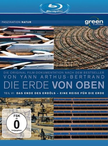  - Die Erde von Oben Teil 6 - Green is Universal: Das Ende des Erdöls/Eine Reise für die Erde [Blu-ray]