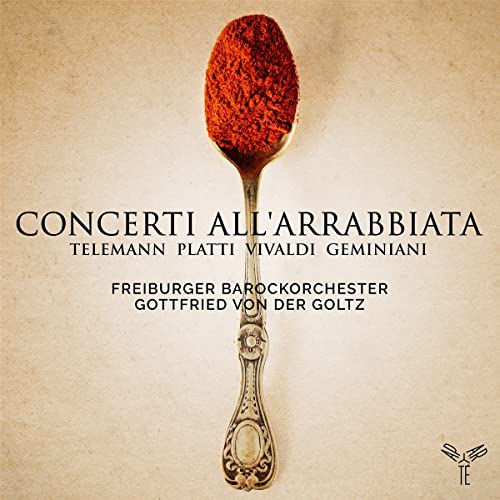 Freiburger Barockorchester, Von der Goltz,Gottfried, Telemann, Platti, Vivaldi, Geminiani - Concerti All'Arrabbiata