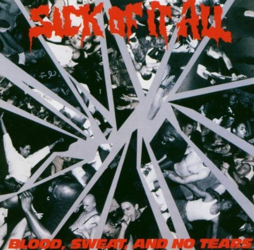 Sick of It All - Blood,Sweat and No Tears