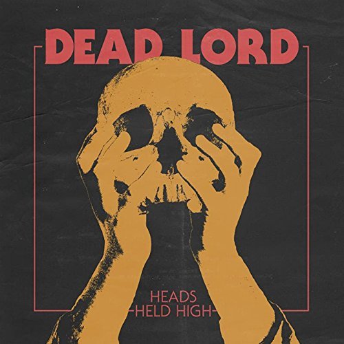 Dead Lord - Heads Held High (Vinyl) [Vinyl LP]