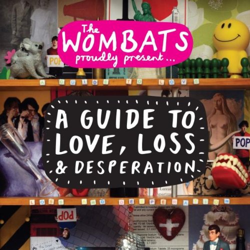 Wombats , The - A guide to love, loss & desperation