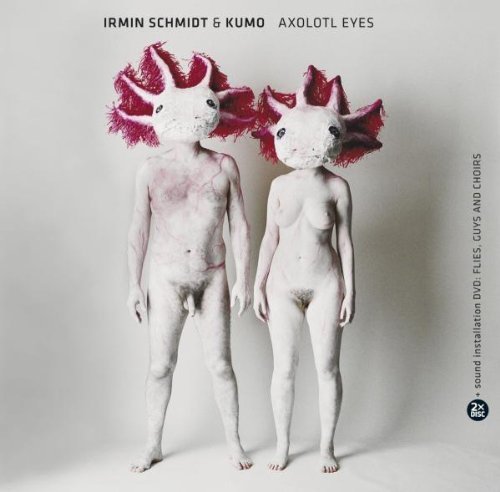 Schmidt , Irmin & Kumo - Axolotl Eyes