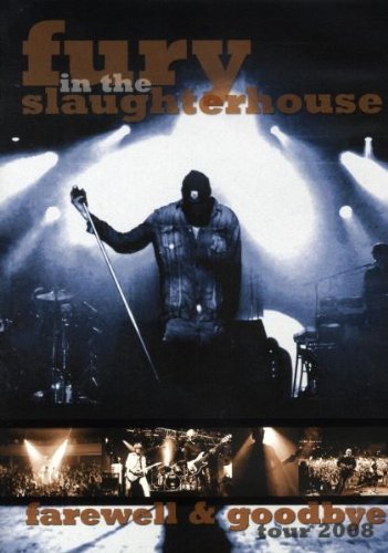 - Fury in the Slaughterhouse - Farewell & Goodbye Tour 2008