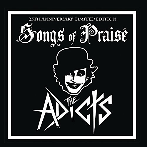 Adicts , The - Songs of Praise (25th Anniversary Edition)