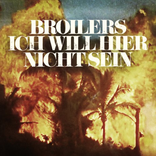 Broilers - Ich Will Hier Nicht Sein (Digipack)