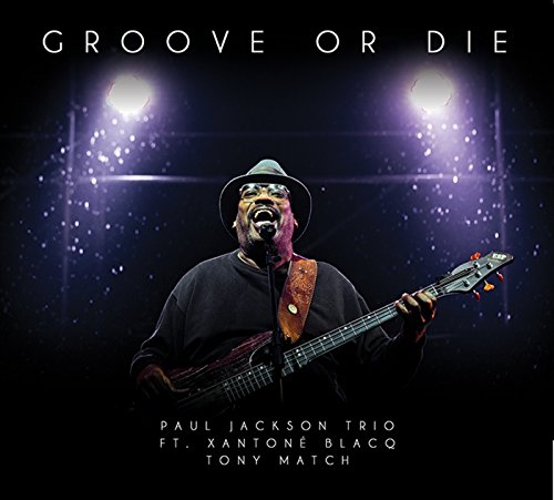 Jackson , Paul - Groove Or Die (Featuring Xantone Blacq, Tony Match)