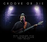 Jackson , Paul - Groove Or Die (Featuring Xantone Blacq, Tony Match)