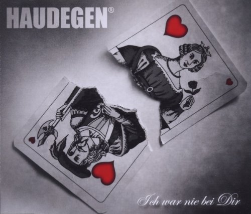 Haudegen - Ich War Nie Bei Dir