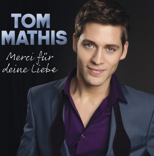 Tom Mathis - Merci für Deine Liebe