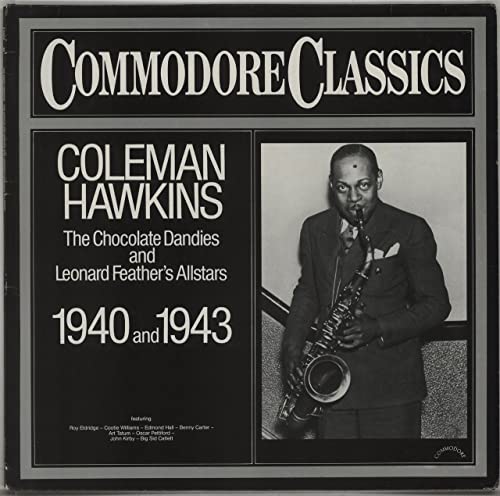 Hawkins , Coleman - The Chocolate Dandies and Leonard Feather's Allstars 1940 and 1943 (Commodore Classics) (Vinyl)