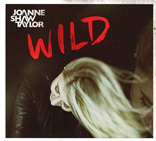 Joanne Shaw Taylor - Wild (Digipak Deluxe Edition W/Bonustracks)