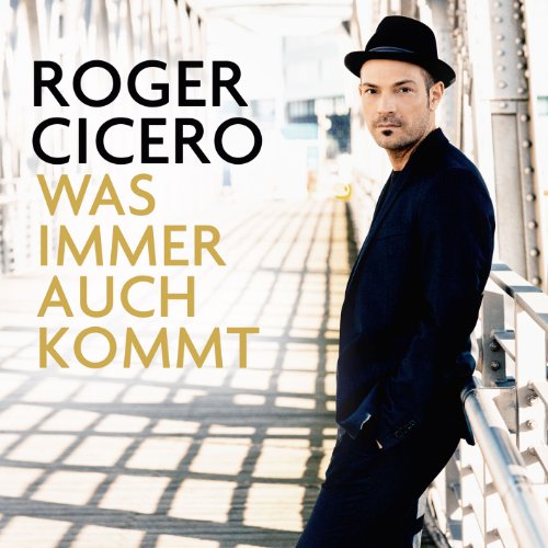 Cicero , Roger - Was immer auch kommt