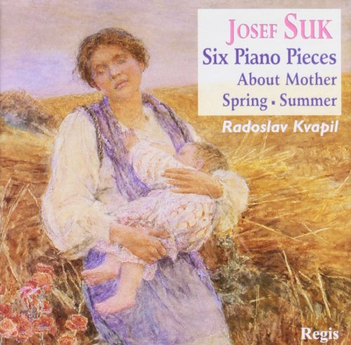 Suk , Josef - Six Piano Pieces (About Mother, Spring, Summer) (Kvapil)