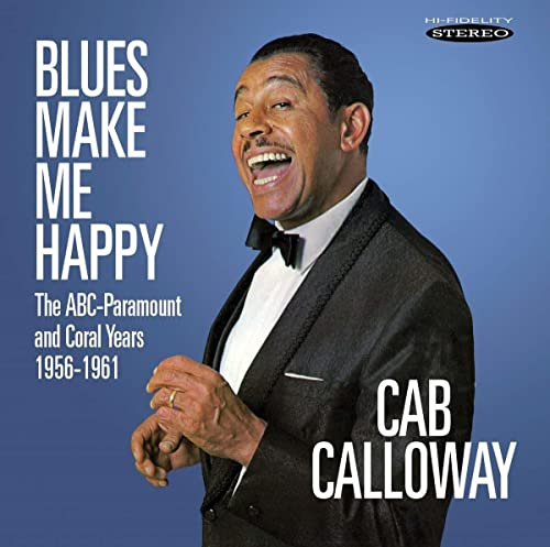 Calloway , Cab - Blues Make Me Happy - The ABC-Paramount and Coral Years 1956 - 1961